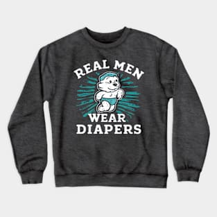 Real Men Wear Diapers Crewneck Sweatshirt